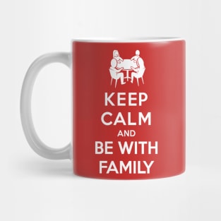 Keep Calm and Be With Family Mug